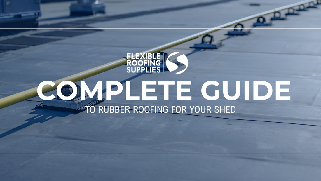 5 Reasons Rubber Roofing is Perfect for Your Shed | Our Complete Guide